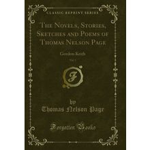 The Novels, Stories, Sketches and Poems of Thomas Nelson Page, Vol. 1