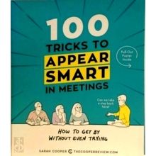 100 Tricks to Appear Smart in Meetings - How to Get by Without Even Trying