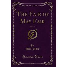The Fair of May Fair, Vol. 3 of 3 (Classic Reprint)