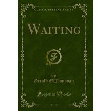 Waiting (Classic Reprint)