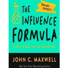 The Influence Formula - John C. Maxwell