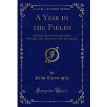 A Year in the Fields: Selections From the Writings of John Burroughs