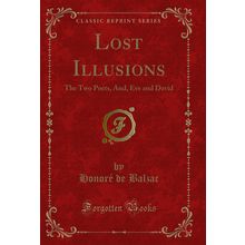 Lost Illusions: The Two Poets, And, Eve and David (Classic Reprint)