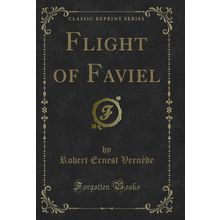 Flight of Faviel (Classic Reprint)
