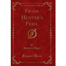 Frank Hunter's Peril (Classic Reprint)