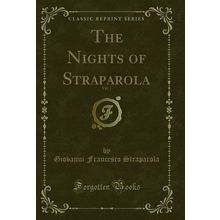 The Nights of Straparola, Vol. 1 (Classic Reprint)