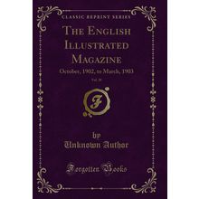 The English Illustrated Magazine, Vol. 28: October, 1902, to March, 1903