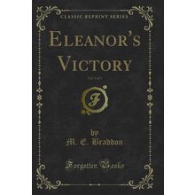 Eleanor's Victory, Vol. 1 of 3 (Classic Reprint)