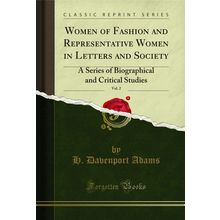 Women of Fashion and Representative Women in Letters and Society, Vol. 2