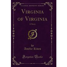 Virginia of Virginia: A Story (Classic Reprint)