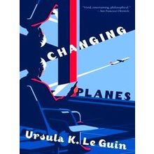 Changing Planes Stories - Ursula K. Le Guin