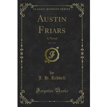 Austin Friars, Vol. 2 of 3: A Novel (Classic Reprint)
