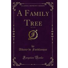 A Family Tree, Vol. 3 of 3 (Classic Reprint)