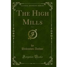 The High Mills, Vol. 2 (Classic Reprint)