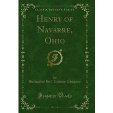 Henry of Navarre, Ohio (Classic Reprint)