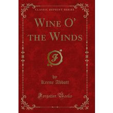 Wine O' the Winds (Classic Reprint)