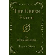 The Green Patch (Classic Reprint)