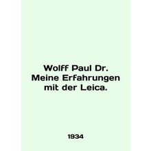 Wolff Paul Dr. Meine Erfahrungen mit der Leica. In English (ask us if in doubt)