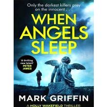 When Angels Sleep A Gripping, Nailbiting Serial Killer Thriller The Holly Wakefi