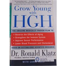 Grow Young with HGH: The Amazing Medically Proven Plan to R good