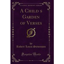 A Childs Garden of Verses (Classic Reprint)
