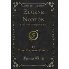 Eugene Norton: A Tale From the Sagebrush Land (Classic Reprint)