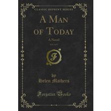 A Man of Today, Vol. 2 of 3: A Novel (Classic Reprint)