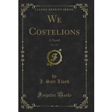 We Costelions, Vol. 1 of 3: A Novel (Classic Reprint)