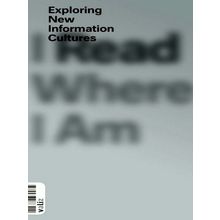 I Read Where I Am - Exploring new Information Cultures - Mieke Gerritzen; Geert