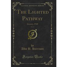 The Lighted Pathway, Vol. 11: January, 1940 (Classic Reprint)
