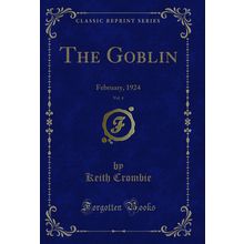 The Goblin, Vol. 4: February, 1924 (Classic Reprint)