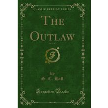 The Outlaw, Vol. 1 of 2 (Classic Reprint)