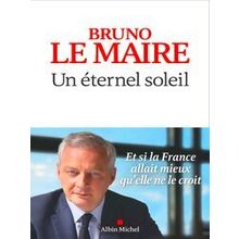 Un Eternel Soleil - Bruno Le Maire