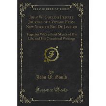 John W. Gould's Private Journal of a Voyage From New York to Rio De Janeiro