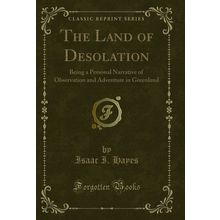 The Land of Desolation (Classic Reprint)