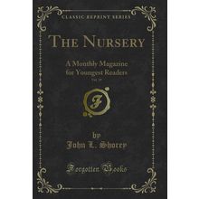 The Nursery, Vol. 19: A Monthly Magazine for Youngest Readers (Classic Reprint)