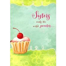 Sisters Make The World Sweeter... - Birthday Greeting Card - 1467C