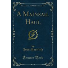 A Mainsail Haul (Classic Reprint)