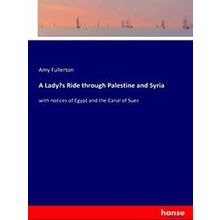 A Lady's Ride through Palestine and Syria