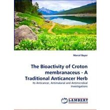 The Bioactivity of Croton membranaceus - A Traditional Anticancer Herb - Marcel