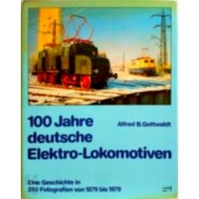 100 Jahre Deutsche Elektro-Lokomotiven - Eine Geschichte in 250 Fotografien von