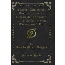 A Little Girl in Old Boston,"; a Little Girl in Old Detroit,"; a Little Girl in