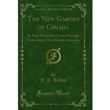 The New Garden of Canada (Classic Reprint)