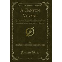 A Canyon Voyage (Classic Reprint)