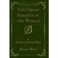 The Great Streets of the World (Classic Reprint)