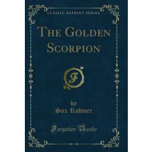 The Golden Scorpion (Classic Reprint)