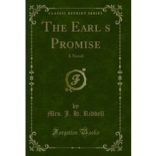 The Earls Promise: A Novel (Classic Reprint)