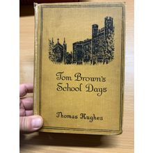 1923 THOMAS HUGHES "TOM BROWN'S SCHOOL DAYS" FICTION ANTIQUE HARDBACK BOOK (P5)