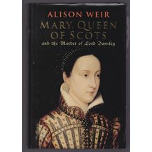 Mary Queen Of Scots & The Murder of Lord Darnley by Alison Weir. Ref: B6148