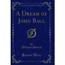 A Dream of John Ball (Classic Reprint)